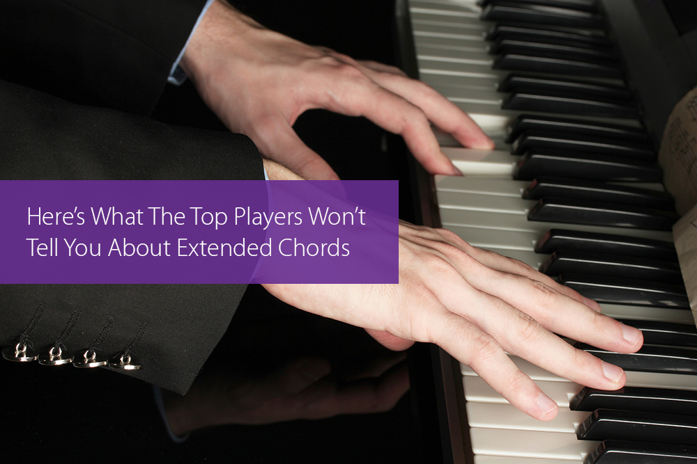 Thumbnail image for Here’s What The Top Players Won’t Tell You About Extended Chords