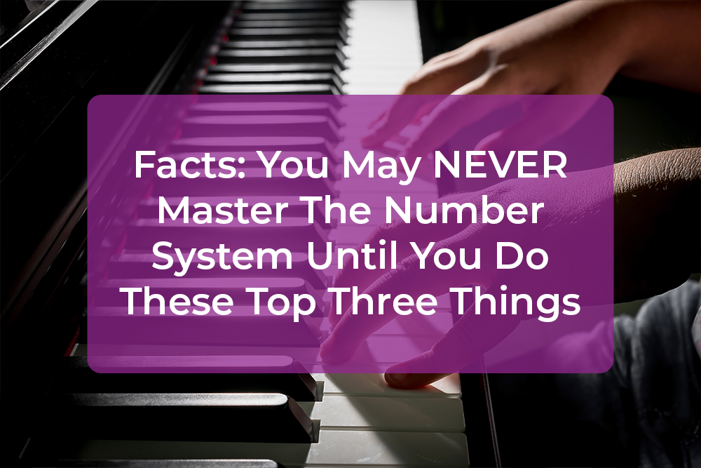 Post image for Facts: You May NEVER Master The Number System Until You Do These Top Three Things
