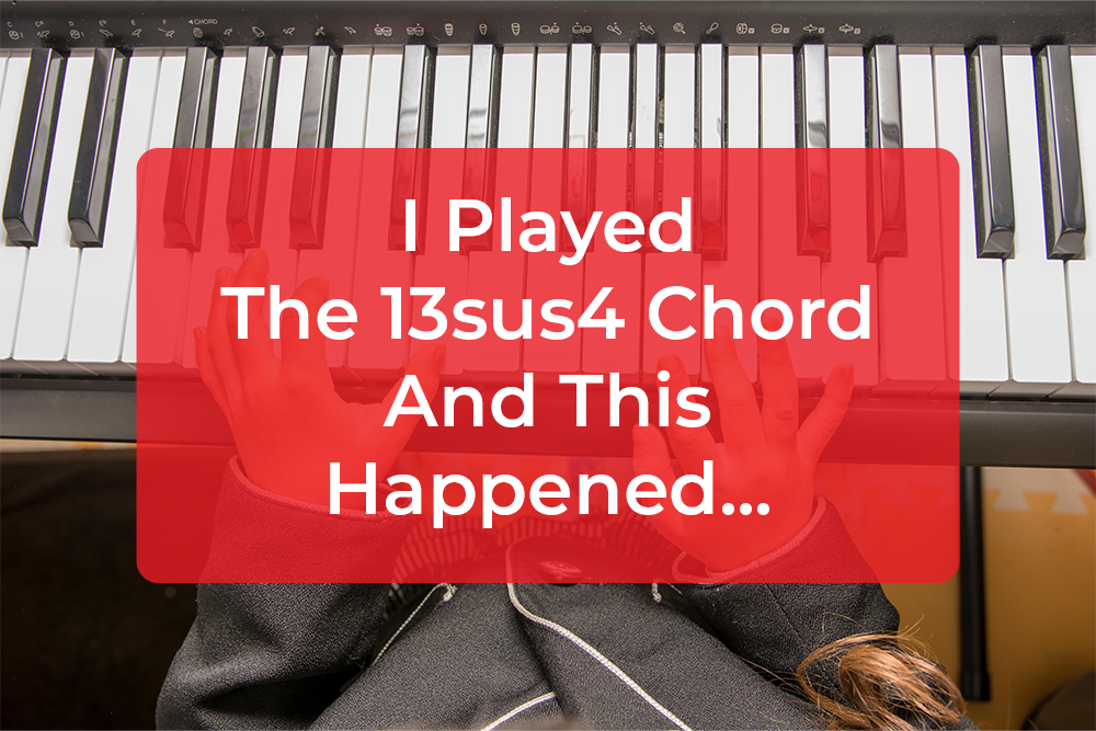 Post image for I Played The 13sus4 Chord And This Happened…