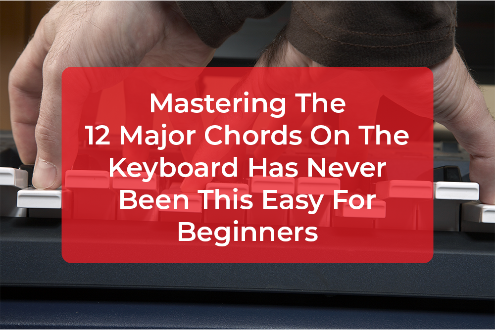 Thumbnail image for Mastering The 12 Major Chords On The Keyboard Has Never Been This Easy For Beginners