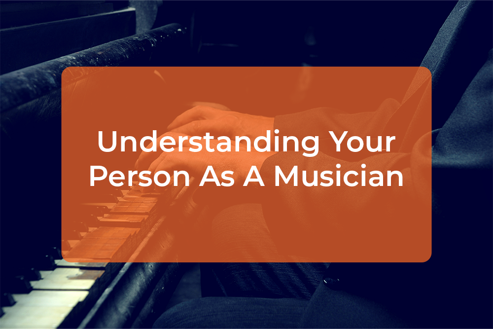 Thumbnail image for Understanding Your Person As A Musician