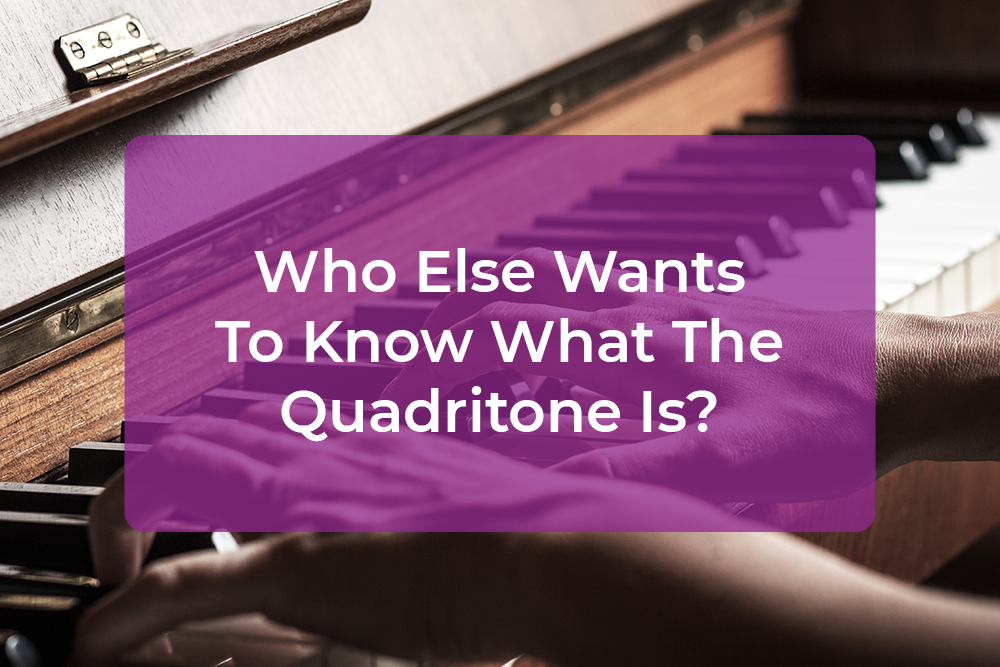 Post image for Who Else Wants To Know What The Quadritone Is?