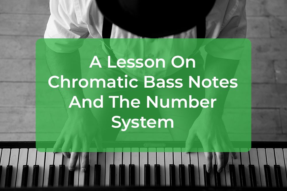 Post image for A Lesson On Chromatic Bass Notes And The Number System