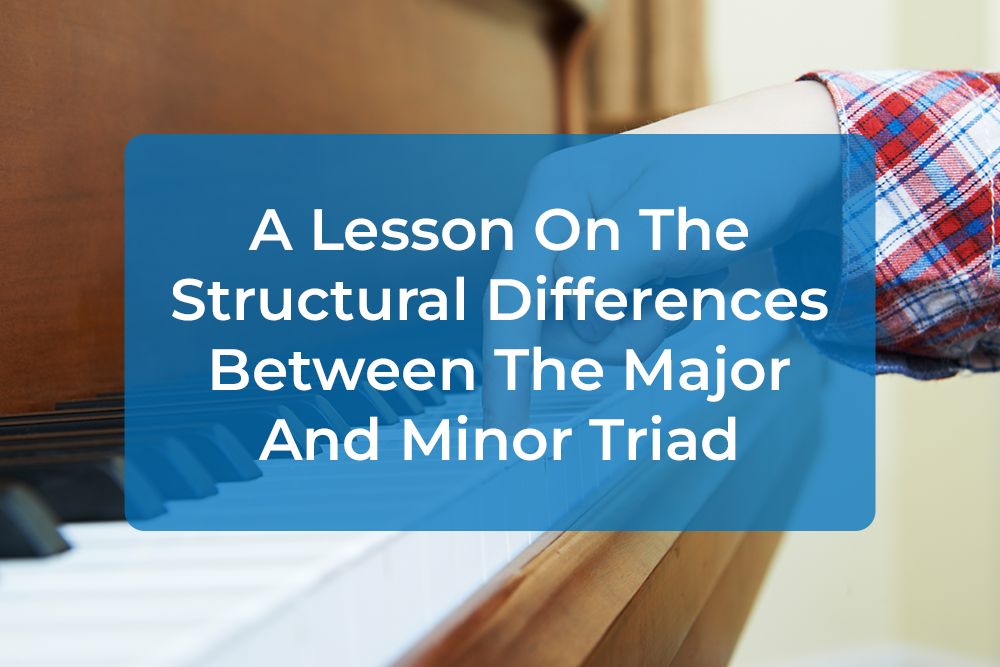 Thumbnail image for A Lesson On The Structural Differences Between The Major And Minor Triad