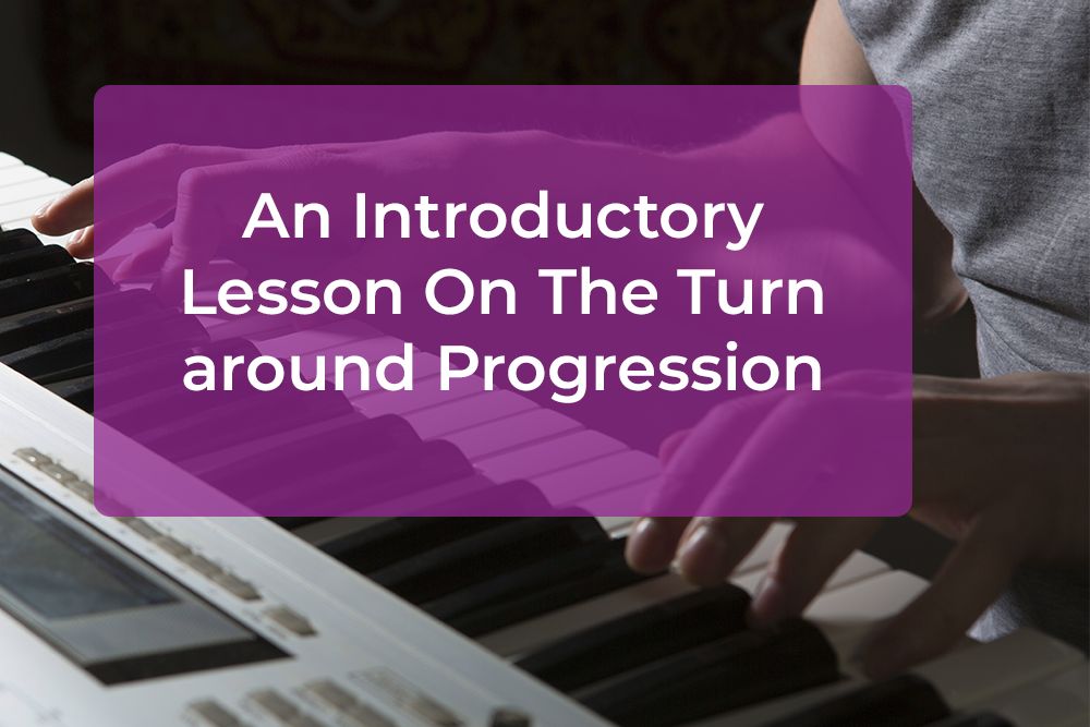 Thumbnail image for An Introductory Lesson On The Turnaround Progression