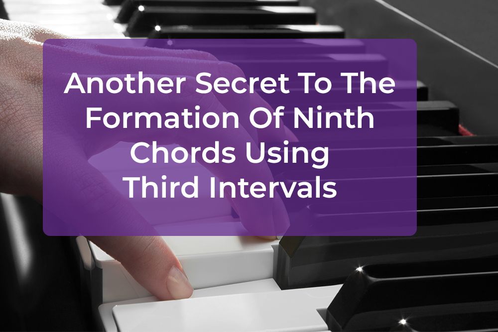 Thumbnail image for Another Secret To The Formation Of Ninth Chords Using Third Intervals