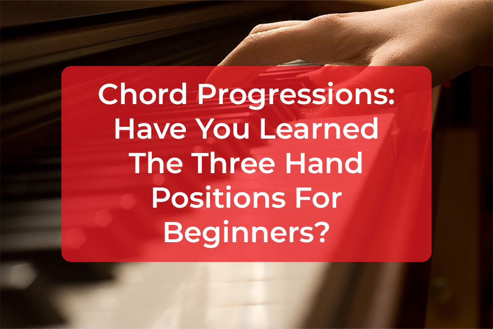 Thumbnail image for Chord Progressions: Have You Learned The Three Hand Positions For Beginners?