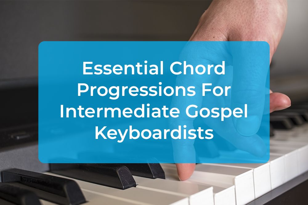 Thumbnail image for Essential Chord Progressions For Intermediate Gospel Keyboardists