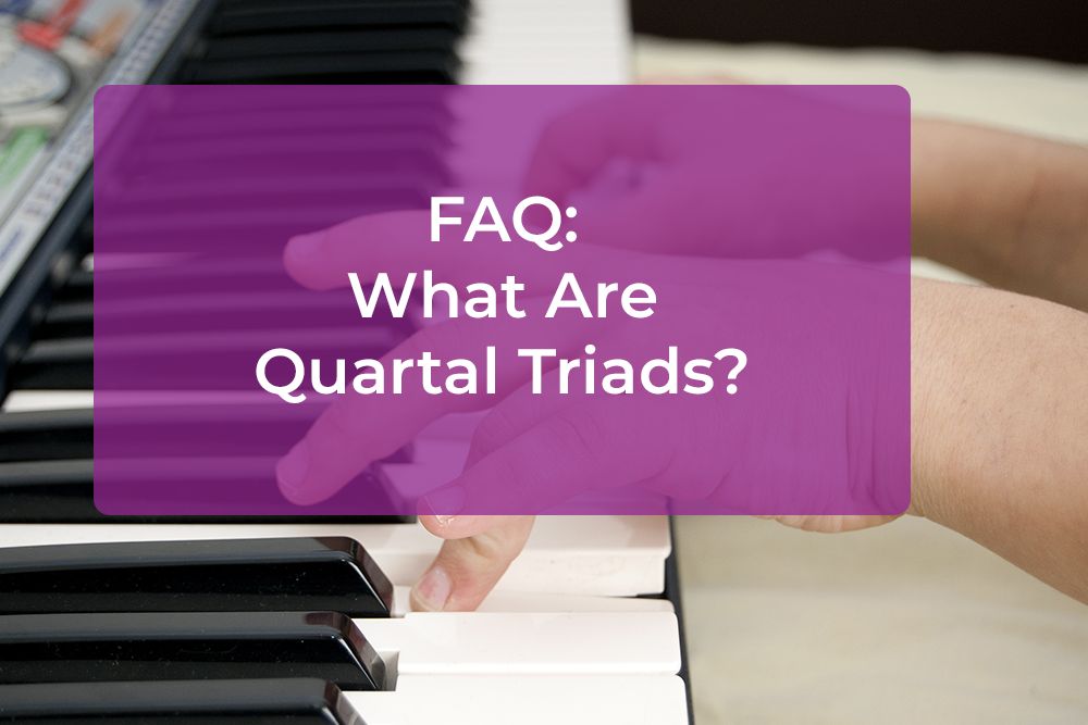 Thumbnail image for FAQ: What Are Quartal Triads?