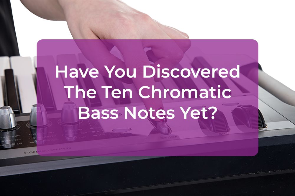Thumbnail image for Have You Discovered The Ten Chromatic Bass Notes Yet?