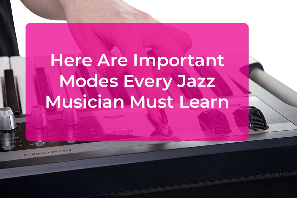 Post image for Here Are Important Modes Every Jazz Musician Must Learn