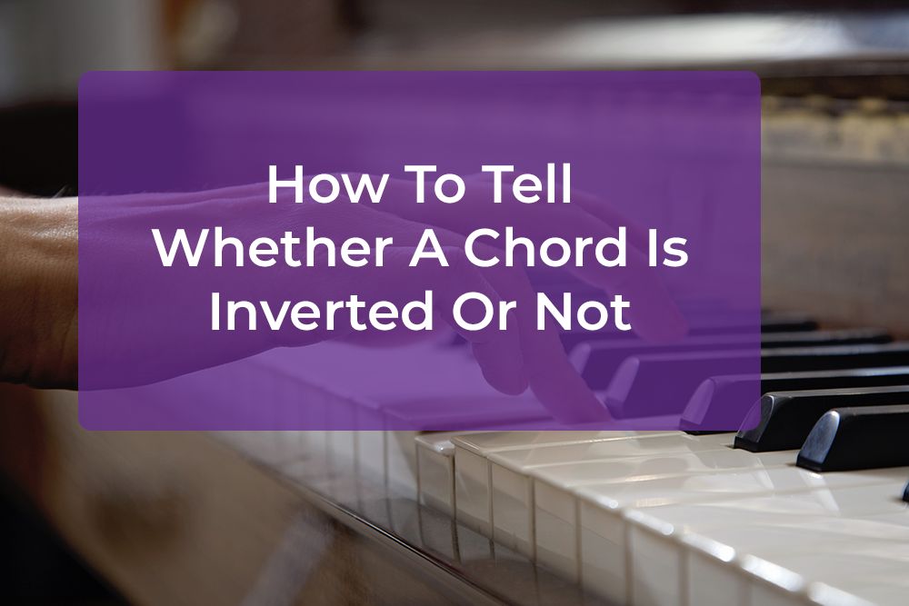 Thumbnail image for How To Tell Whether A Chord Is Inverted Or Not