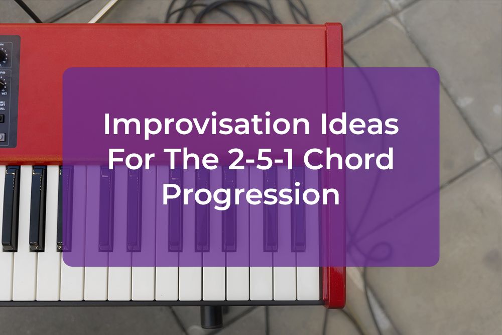 Thumbnail image for Improvisation Ideas For The 2-5-1 Chord Progression