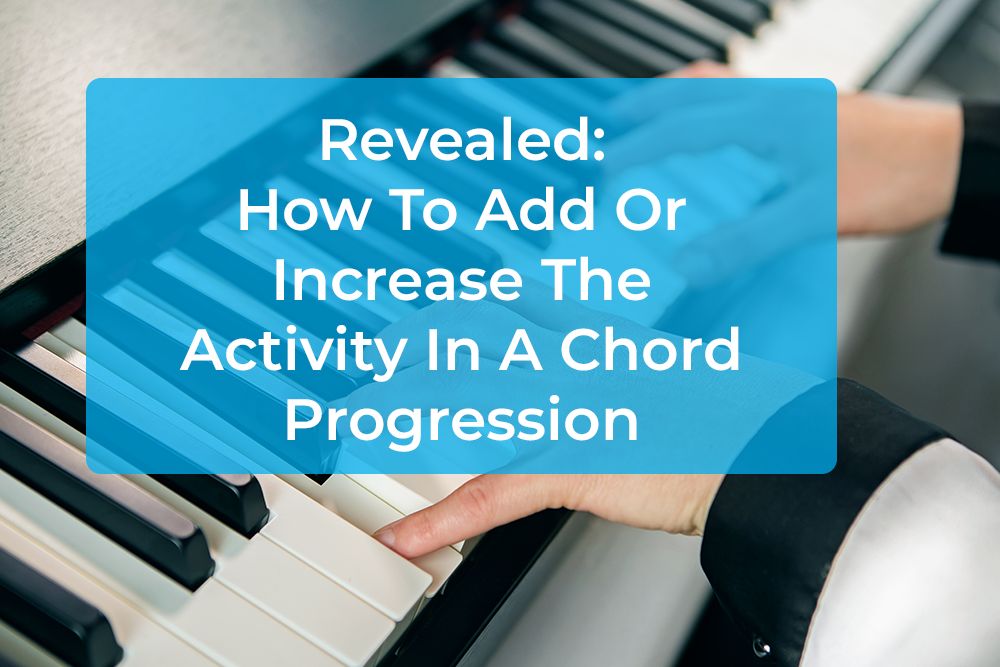 Thumbnail image for Revealed: How To Add Or Increase The Activity In A Chord Progression