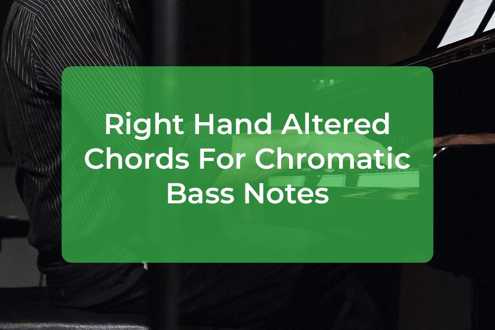 Thumbnail image for Right Hand Altered Chords For Chromatic Bass Notes