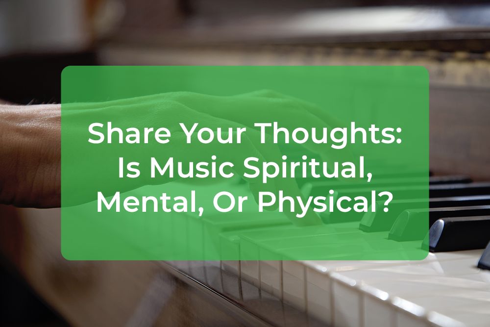Thumbnail image for Share Your Thoughts: Is Music Spiritual, Mental, Or Physical?
