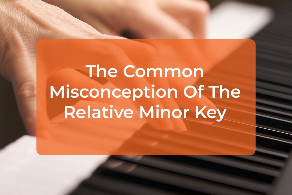 Post image for The Common Misconception Of The Relative Minor Key