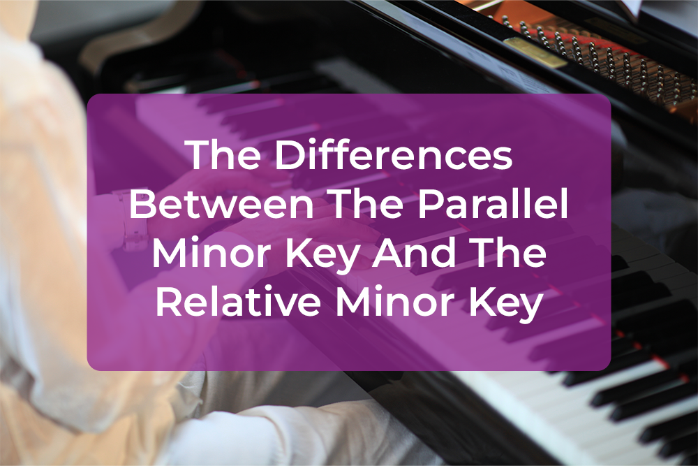 Post image for The Differences Between The Parallel Minor Key And The Relative Minor Key