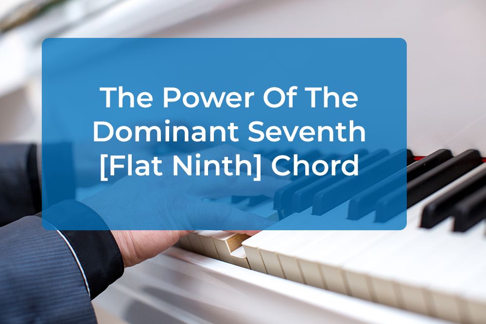 Thumbnail image for The Power Of The Dominant Seventh [Flat Ninth] Chord