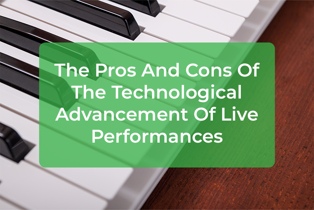Thumbnail image for The Pros And Cons Of The Technological Advancement Of Live Performances