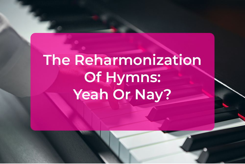 Thumbnail image for The Reharmonization Of Hymns: Yeah Or Nay?