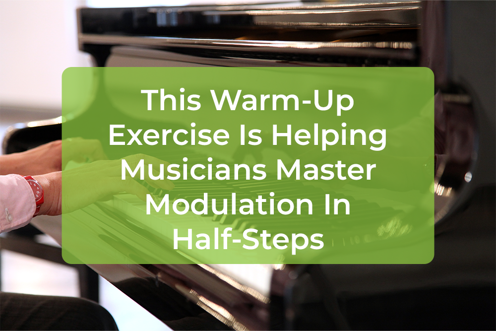 Thumbnail image for This Warm-Up Exercise Is Helping Musicians Master Modulation In Half-Steps