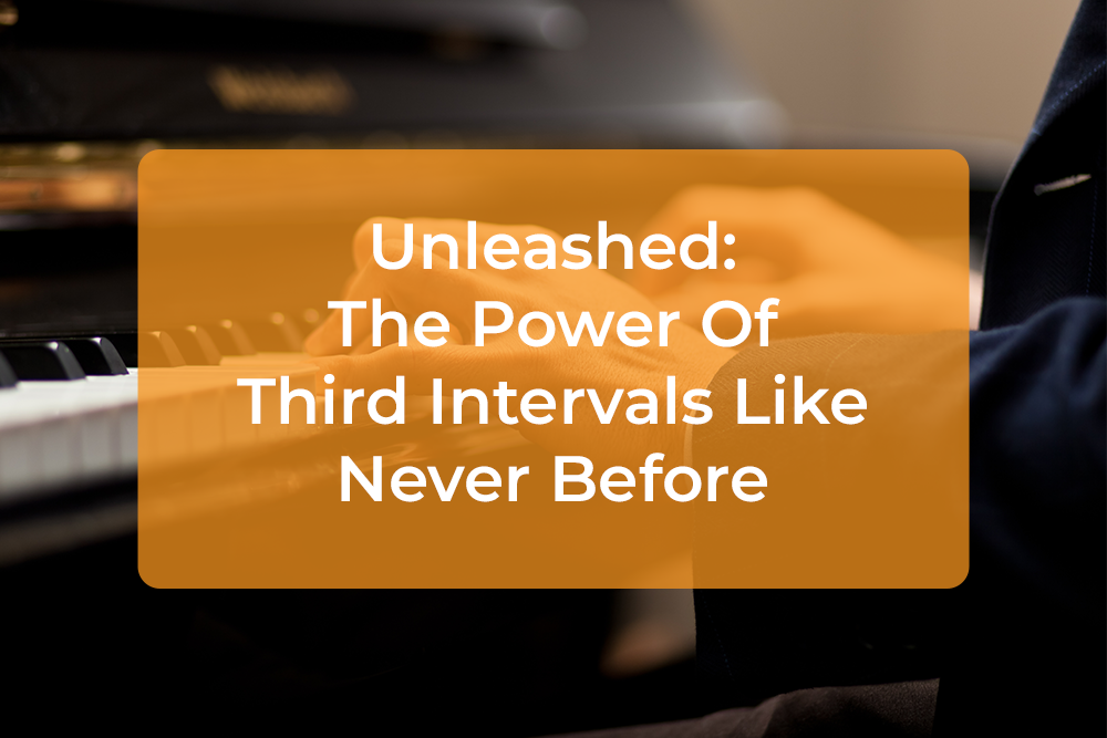 Thumbnail image for Unleashed: The Power Of Third Intervals Like Never Before