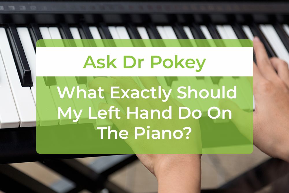 Thumbnail image for Ask Dr Pokey: What Exactly Should My Left Hand Do On The Piano?
