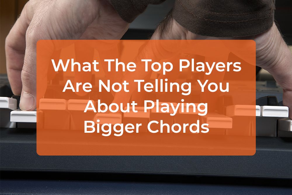 Post image for What The Top Players Are Not Telling You About Playing Bigger Chords