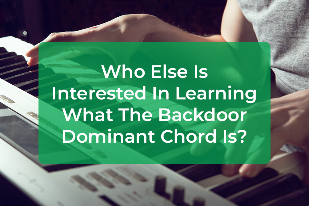 Thumbnail image for Who Else Is Interested  In Learning What The Backdoor Dominant Chord Is?