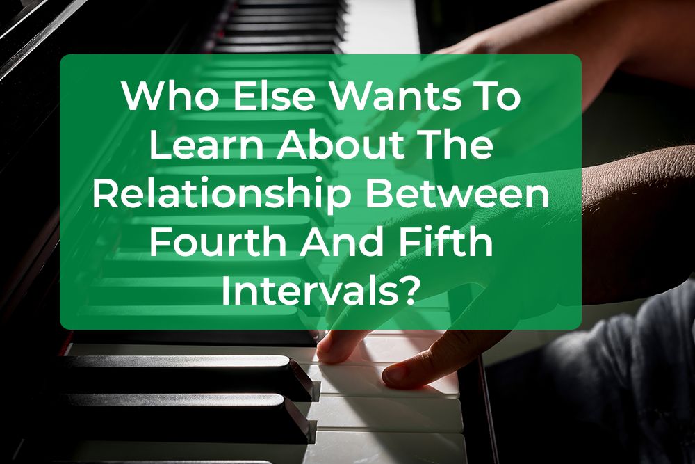 Thumbnail image for Who Else Wants To Learn About The Relationship Between Fourth And Fifth Intervals?