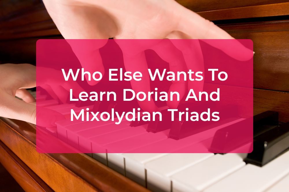 Thumbnail image for Who Else Wants To Learn Dorian And Mixolydian Triads