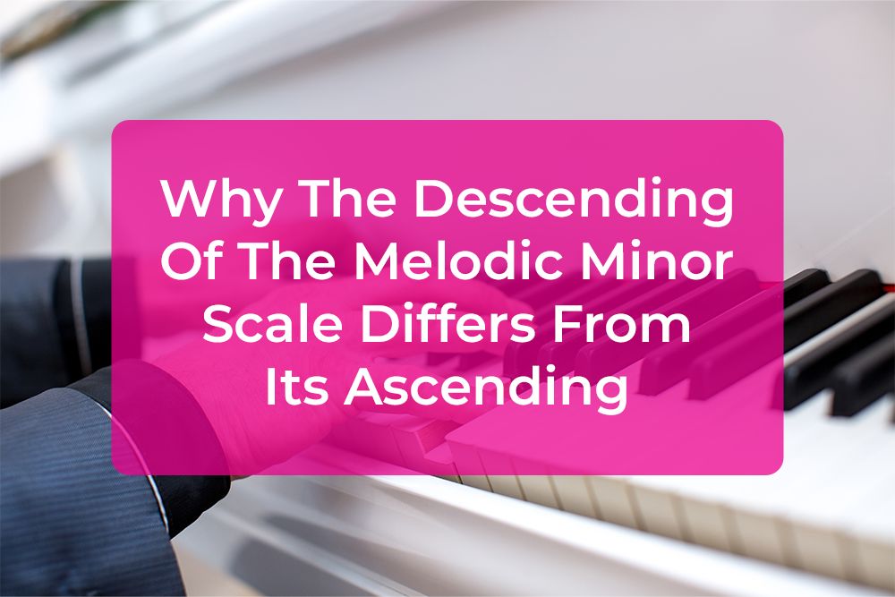 Thumbnail image for Why The Descending Of The Melodic Minor Scale Differs From Its Ascending